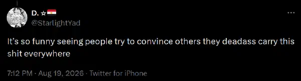 The tweet reads 'It’s so funny seeing people try to convince others they deadass carry this shit everywhere'